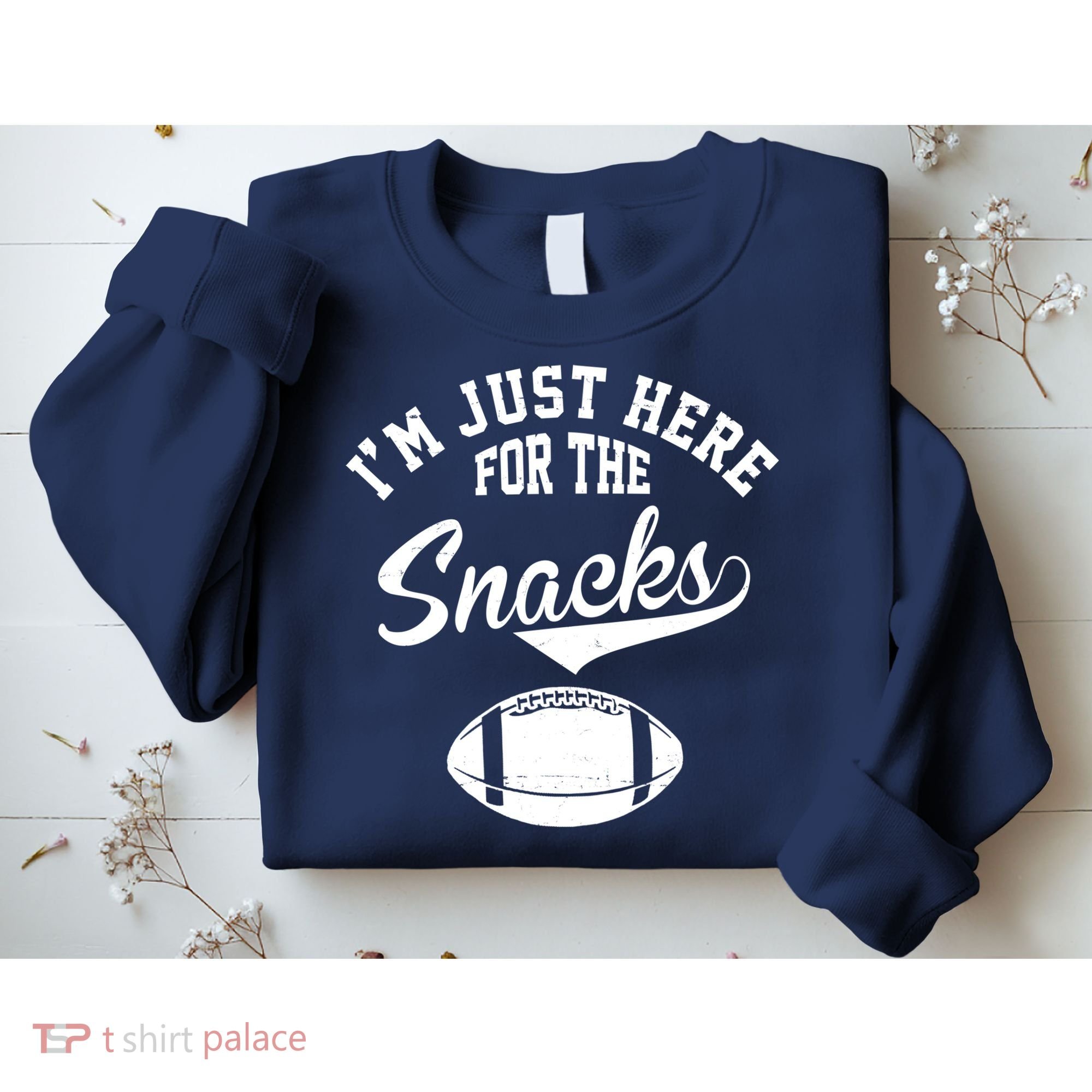 I'm Just Here For The Snacks Funny Football Sweatshirt