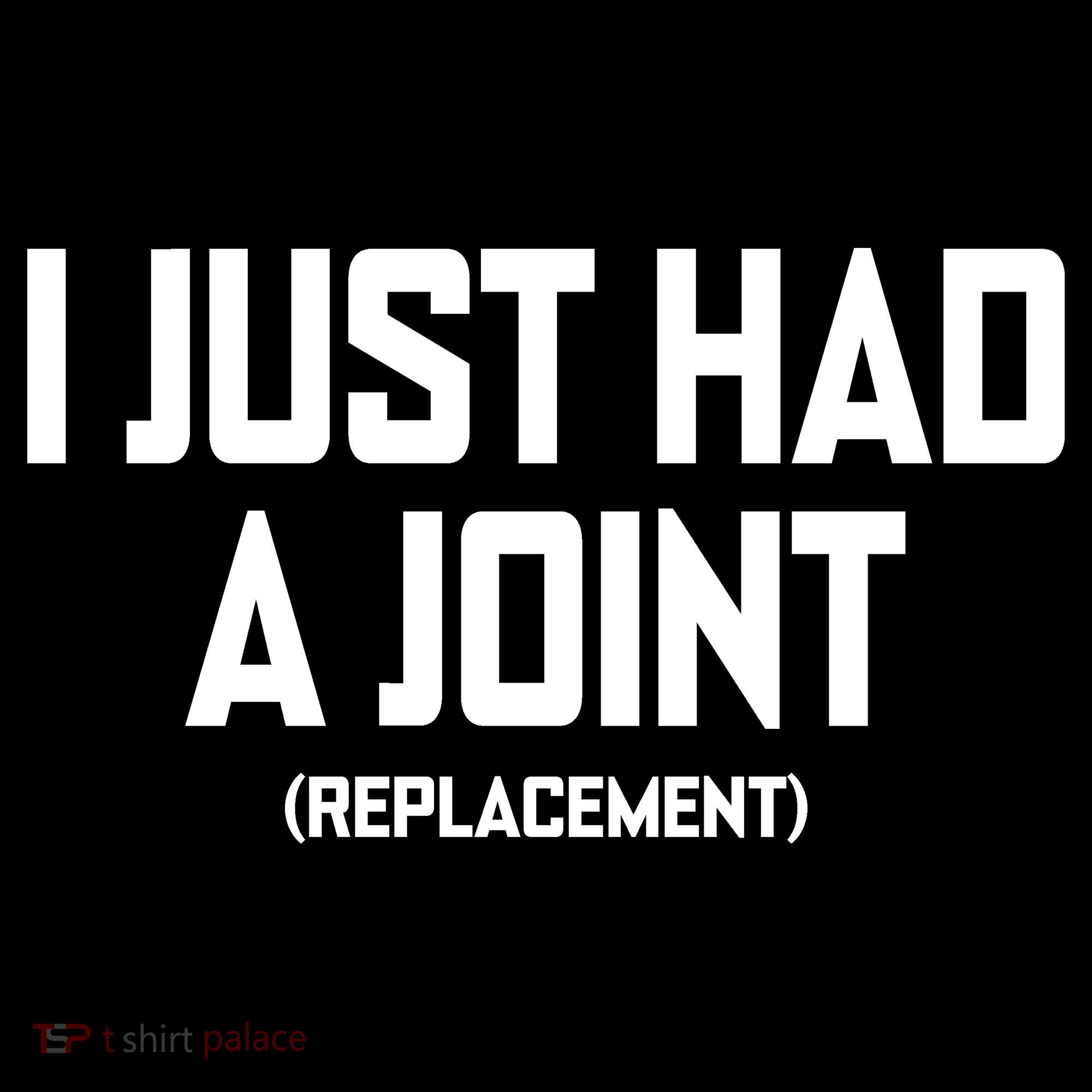 I Just Had A Joint Replacement Long Sleeve Shirt