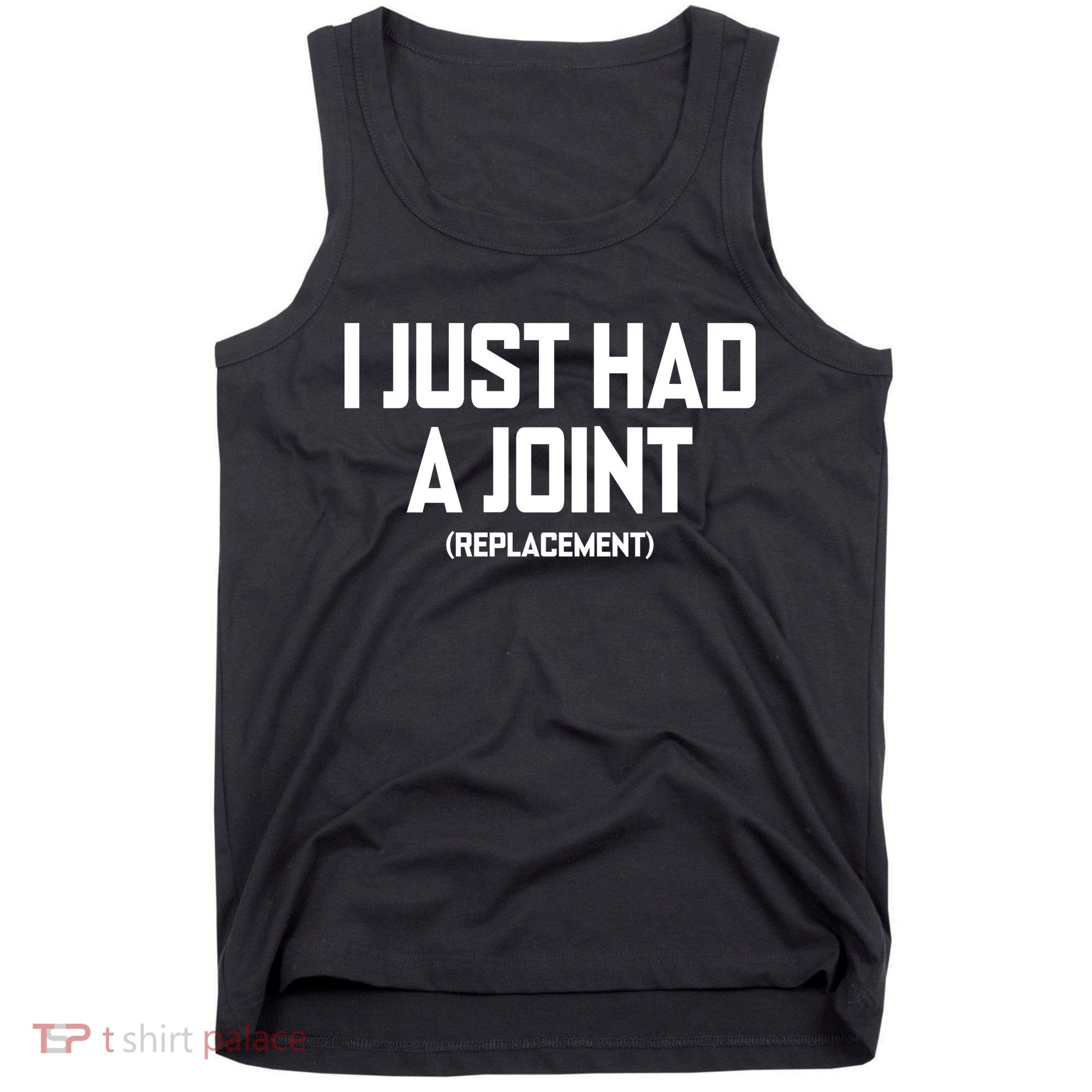 I Just Had A Joint Replacement Tank Top