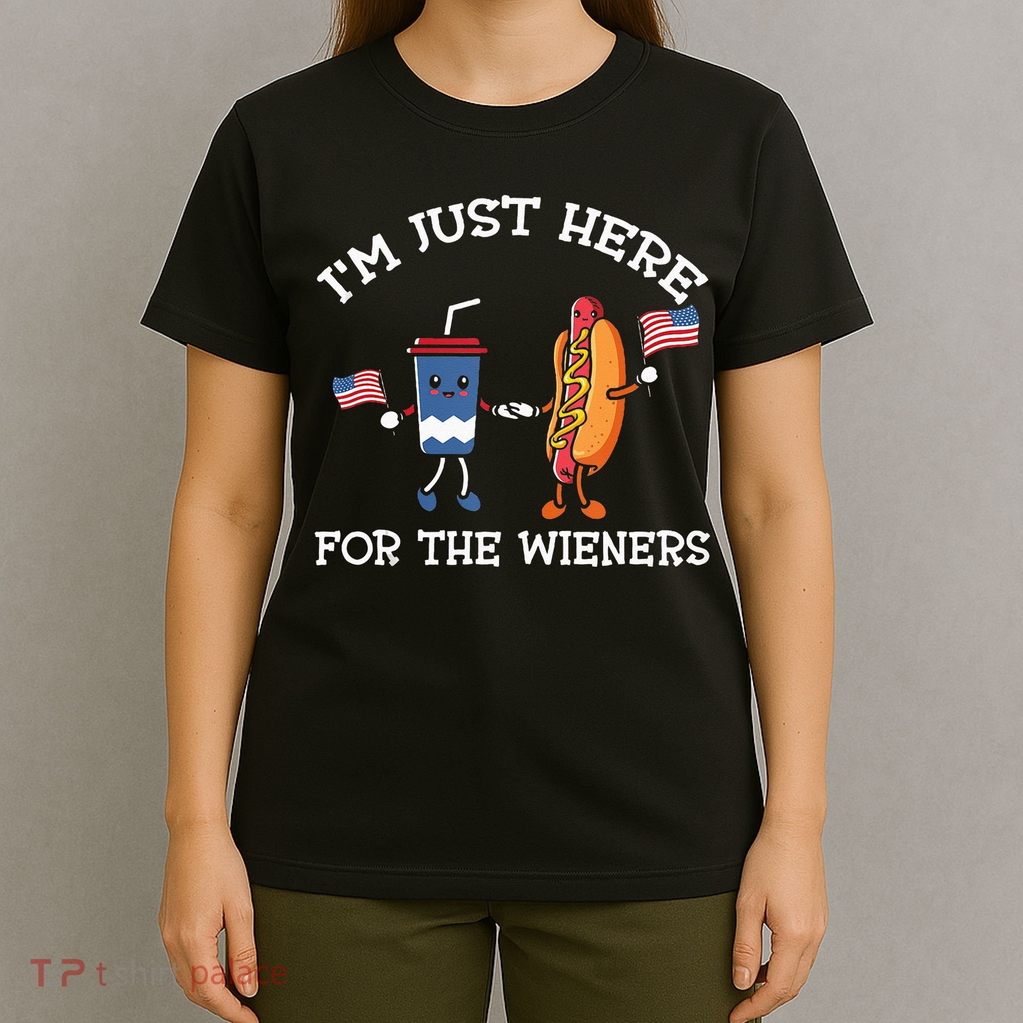 Im Just Here For The Weiners Hot Dogs 4th Of July T-Shirt