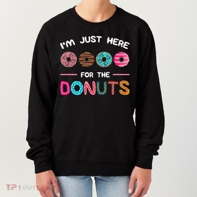 I'm Just Here For The Donuts Doughnut Dough Sweet Dessert Gift Women's Sweatshirt