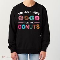 I'm Just Here For The Donuts Doughnut Dough Sweet Dessert Gift Women's Sweatshirt thumb 0
