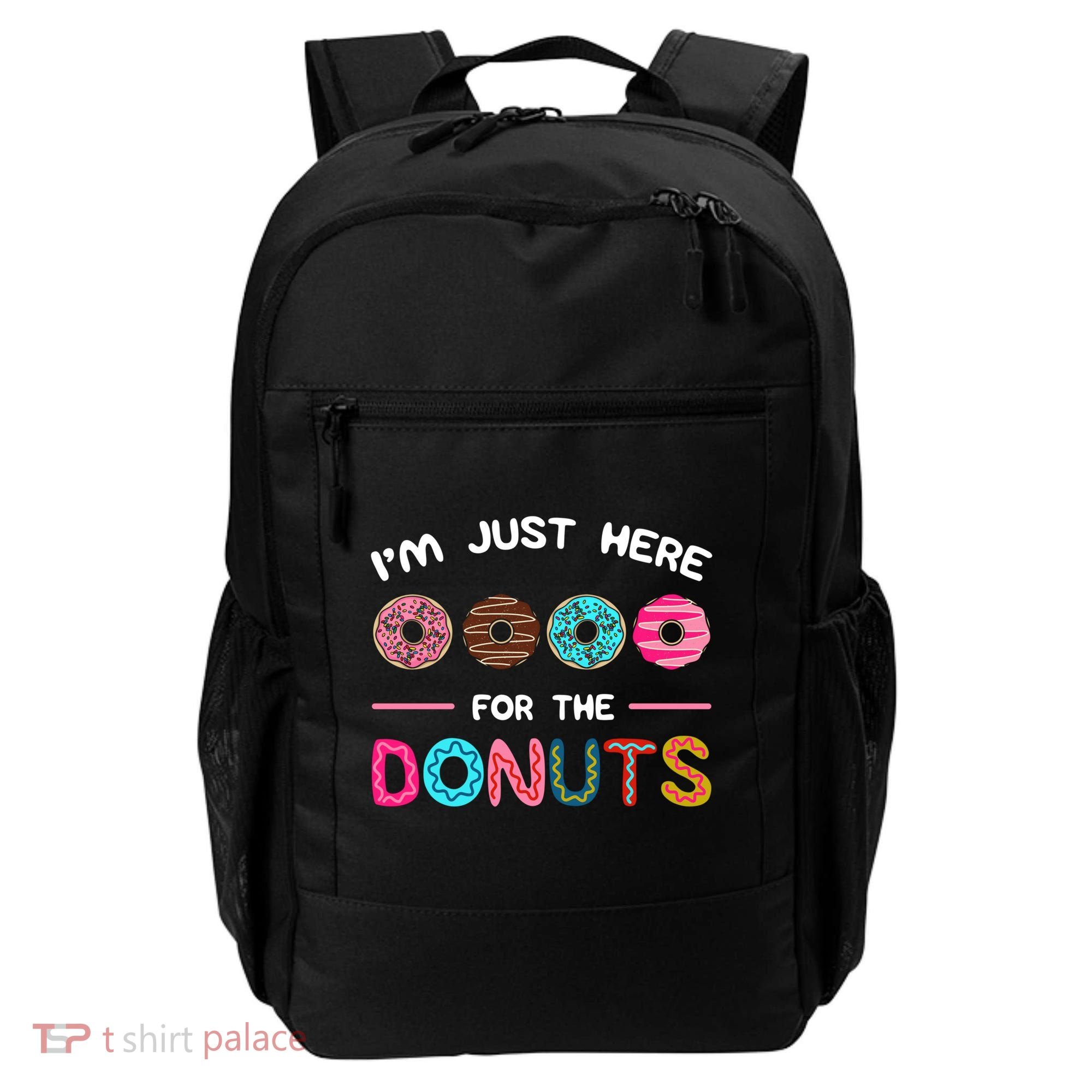 I'm Just Here For The Donuts Doughnut Dough Sweet Dessert Gift Backpack