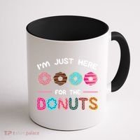 I'm Just Here For The Donuts Doughnut Dough Sweet Dessert Gift Coffee Mug thumb 1