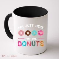 I'm Just Here For The Donuts Doughnut Dough Sweet Dessert Gift Coffee Mug thumb 0