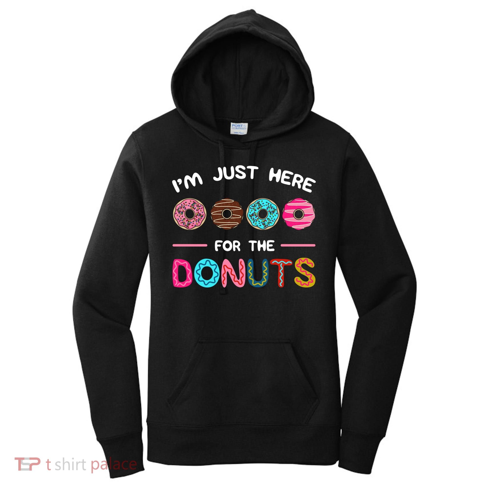 I'm Just Here For The Donuts Doughnut Dough Sweet Dessert Gift Women's Hoodie