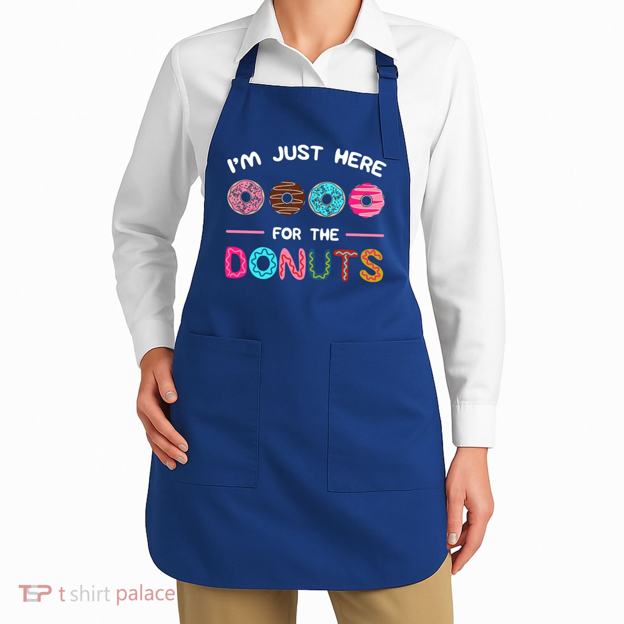 I'm Just Here For The Donuts Doughnut Dough Sweet Dessert Gift Apron