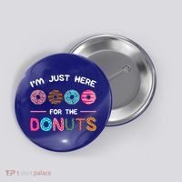 I'm Just Here For The Donuts Doughnut Dough Sweet Dessert Gift Button thumb 0