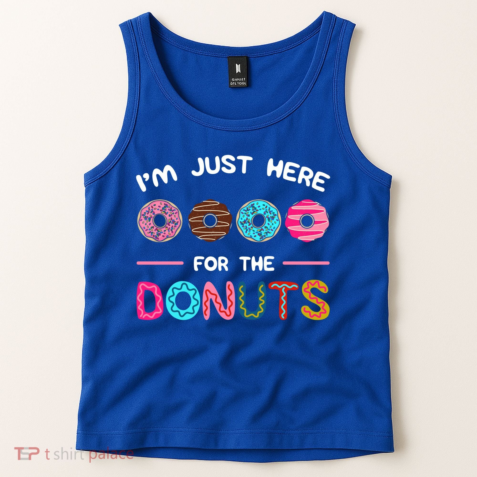 I'm Just Here For The Donuts Doughnut Dough Sweet Dessert Gift Tank Top