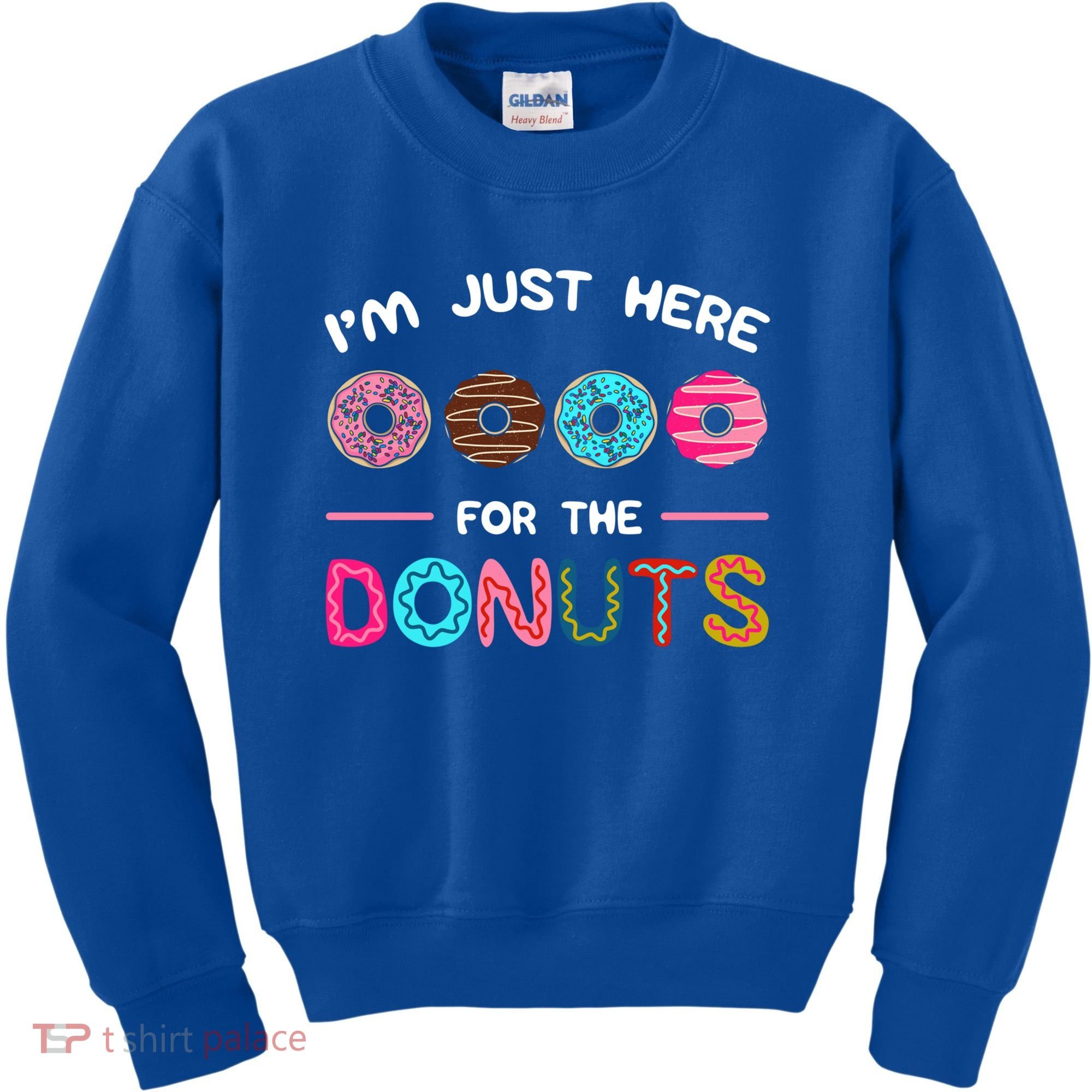 I'm Just Here For The Donuts Doughnut Dough Sweet Dessert Gift Kids Sweatshirt
