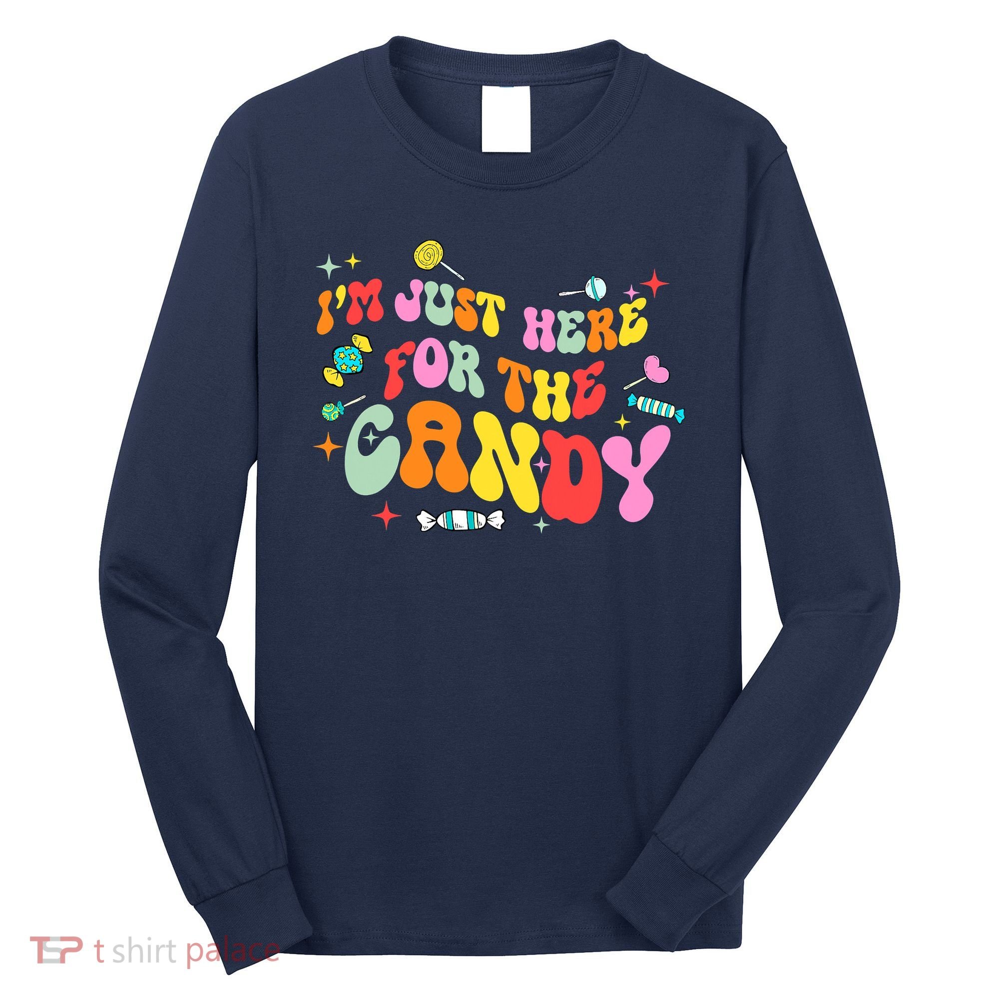 I'm Just Here For The Candy Halloween Cute Lollipop Sweets Long Sleeve Shirt