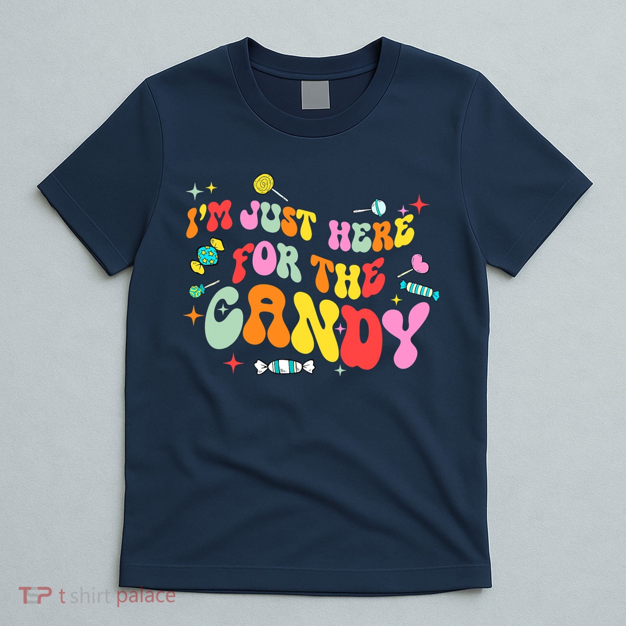 I'm Just Here For The Candy Halloween Cute Lollipop Sweets T-Shirt