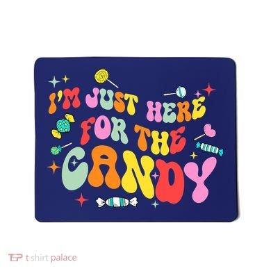 I'm Just Here For The Candy Halloween Cute Lollipop Sweets Mousepad