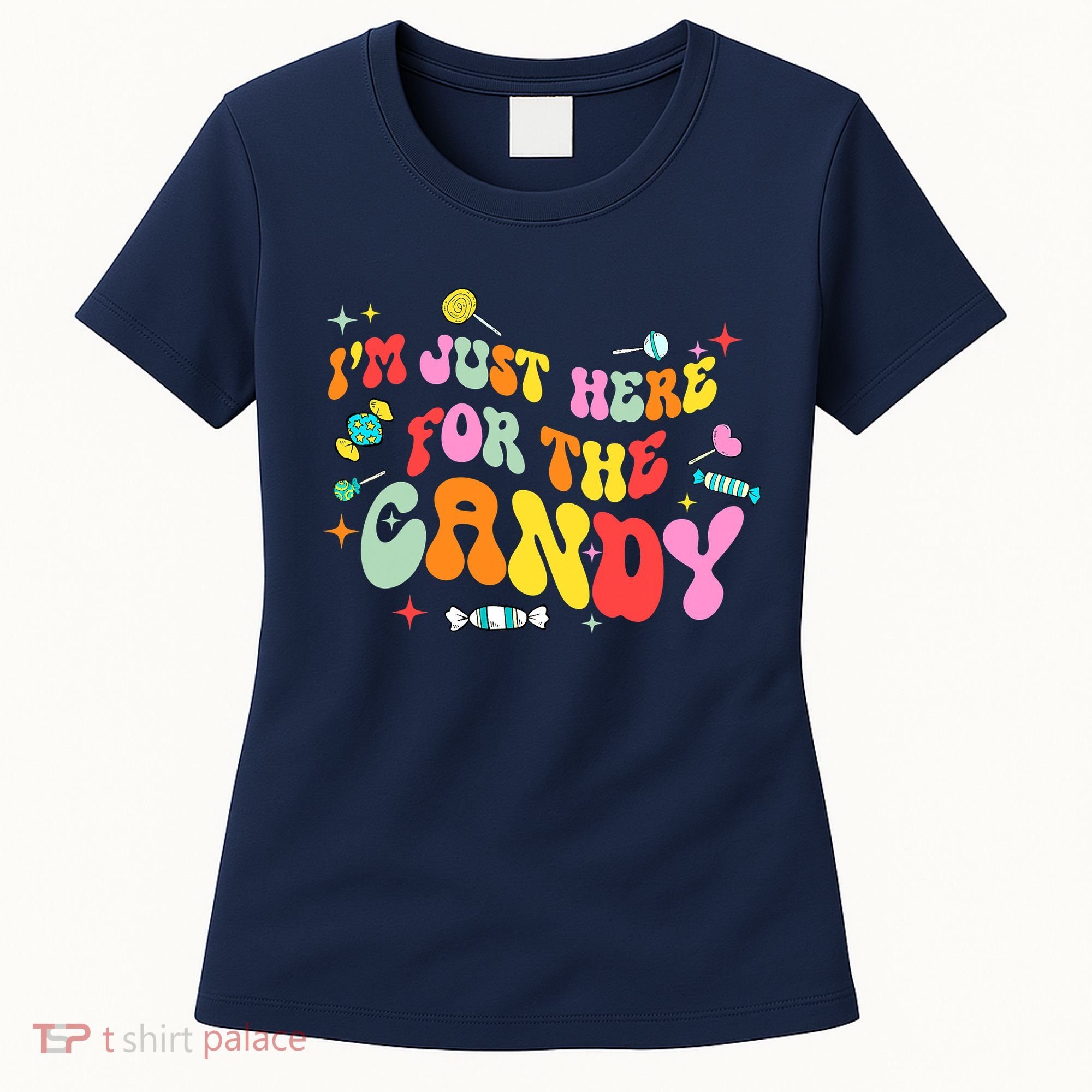I'm Just Here For The Candy Halloween Cute Lollipop Sweets Women's T-Shirt