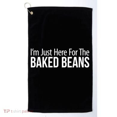 IM Just Here For The Baked Beans Great Gift Golf Towel