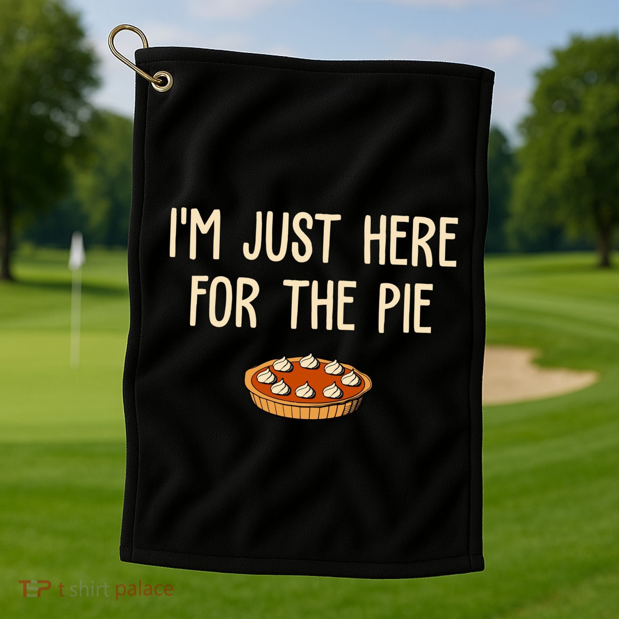 Im Just Here For The Pie Funny Holiday Golf Towel