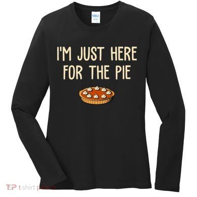 Im Just Here For The Pie Funny Holiday Women's Long Sleeve Shirt