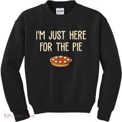 Im Just Here For The Pie Funny Holiday Kids Sweatshirt