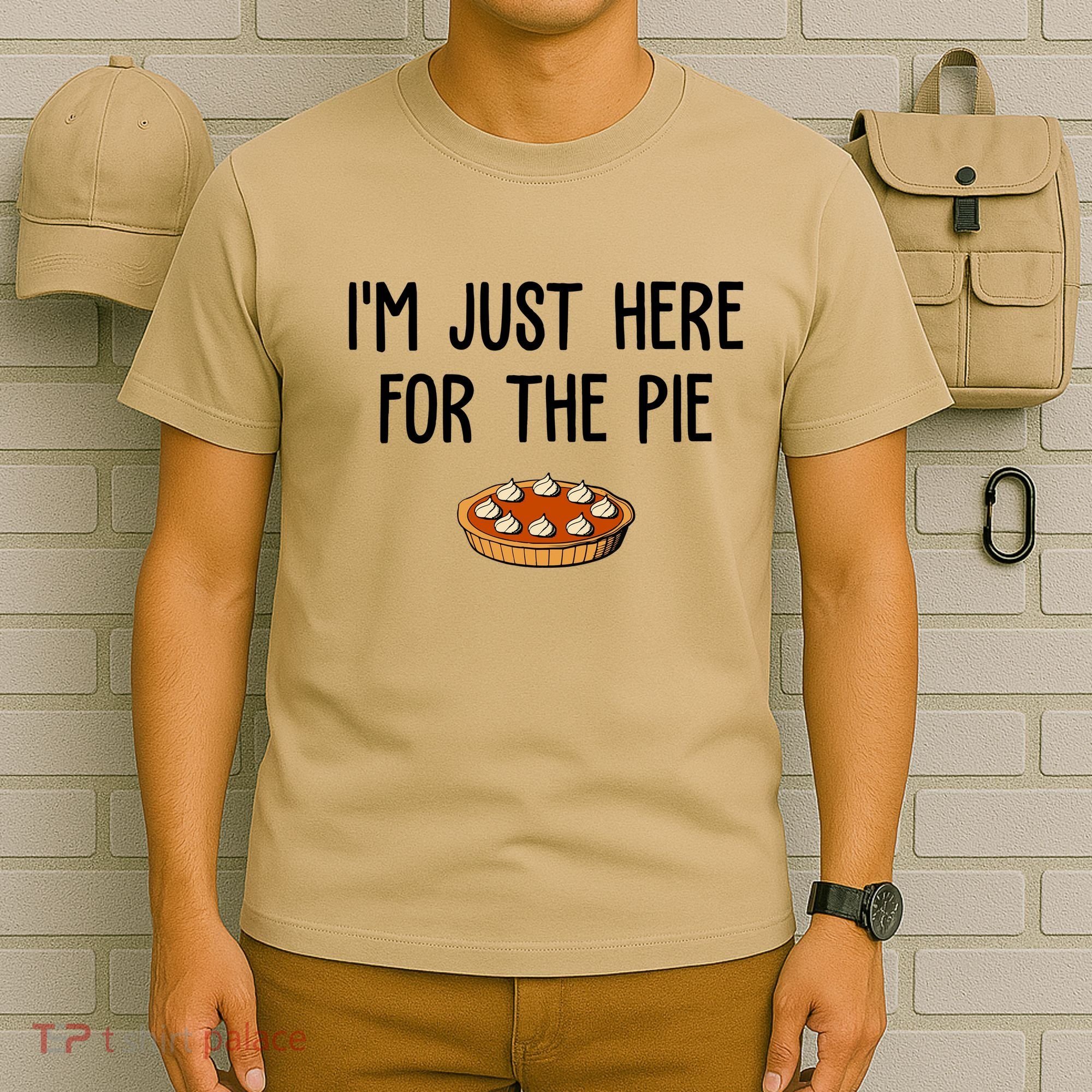 Im Just Here For The Pie Funny Holiday T-Shirt