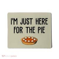Im Just Here For The Pie Funny Holiday Mousepad thumb 0