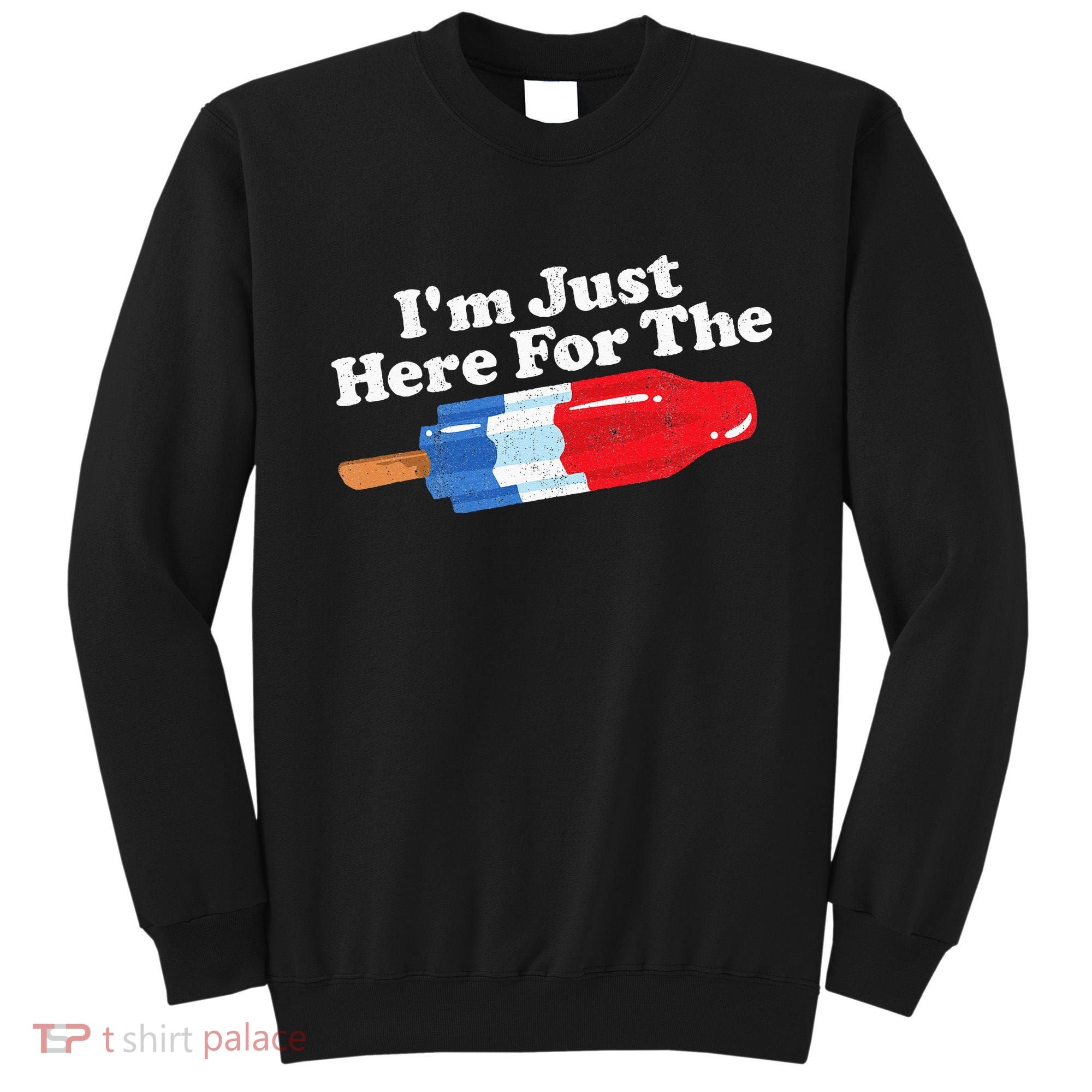 Im Just Here For The Popsicle Funny Bomb Retro 80s Pop Gift Sweatshirt