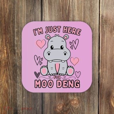IM Just Here For Moo Deng Coaster