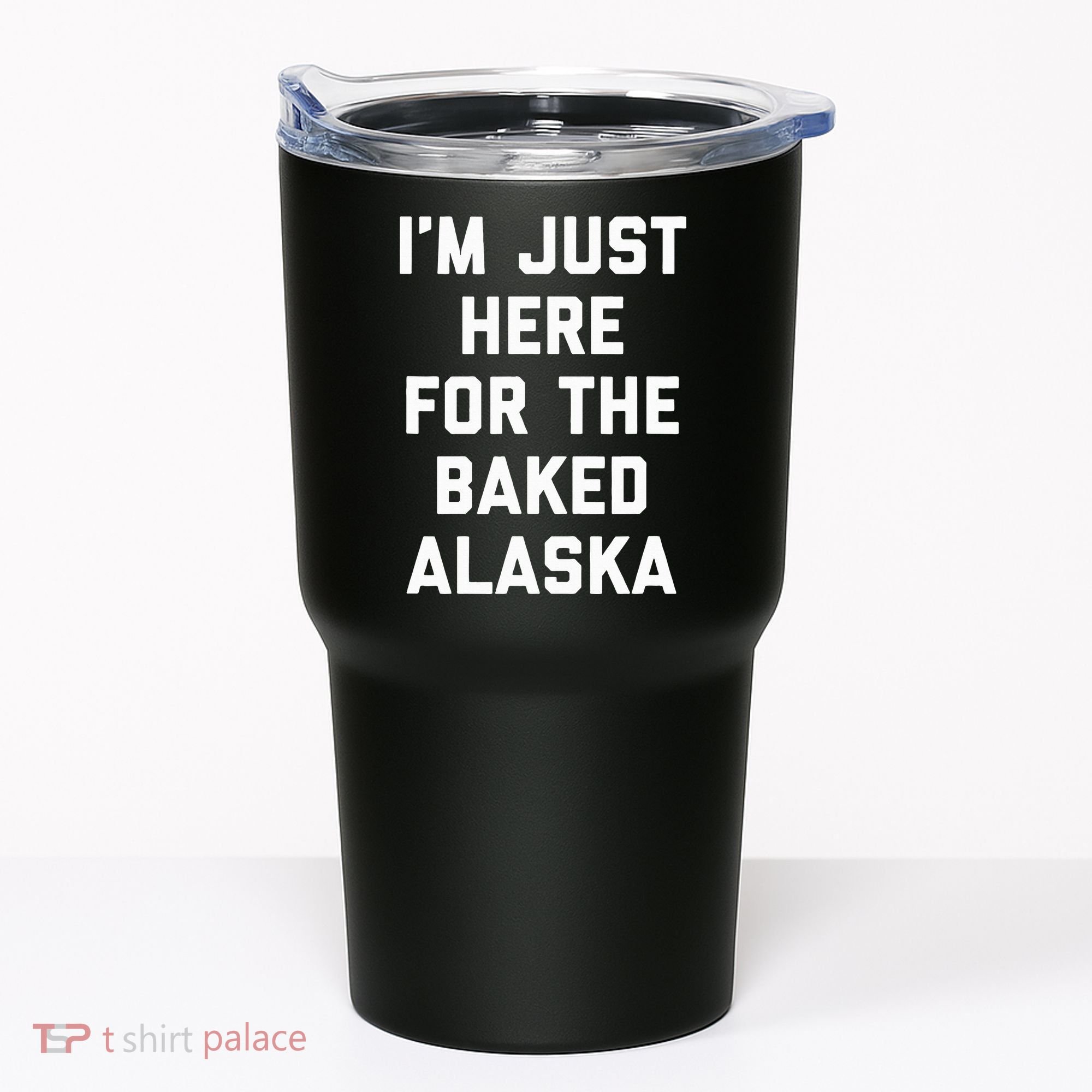 IM Just Here For The Baked Alaska Ice Cream Cake Dessert Tumbler