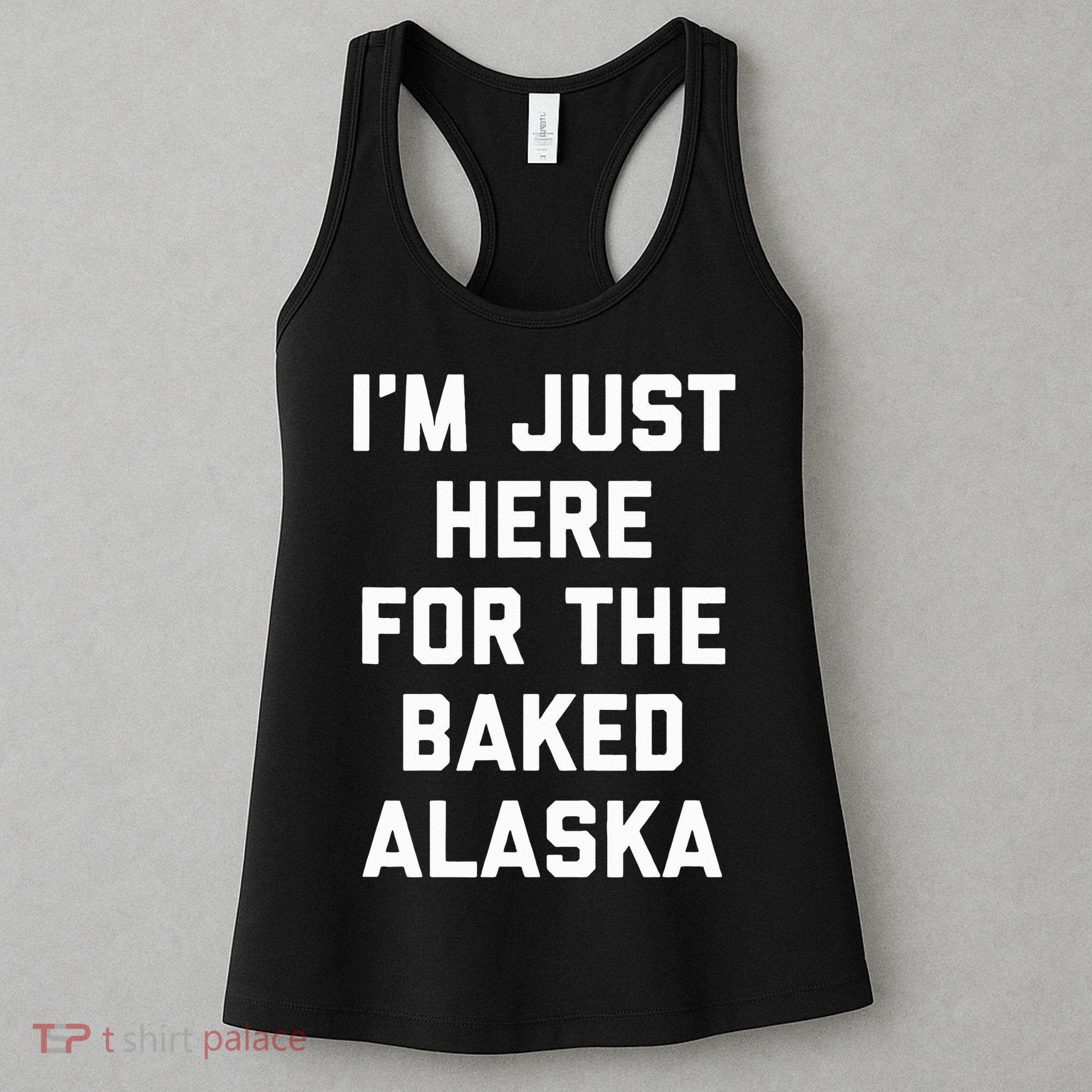 IM Just Here For The Baked Alaska Ice Cream Cake Dessert Women's Tank Top