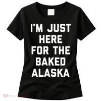 IM Just Here For The Baked Alaska Ice Cream Cake Dessert Women's T-Shirt thumb 0