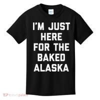 IM Just Here For The Baked Alaska Ice Cream Cake Dessert Kids T-Shirt thumb 0