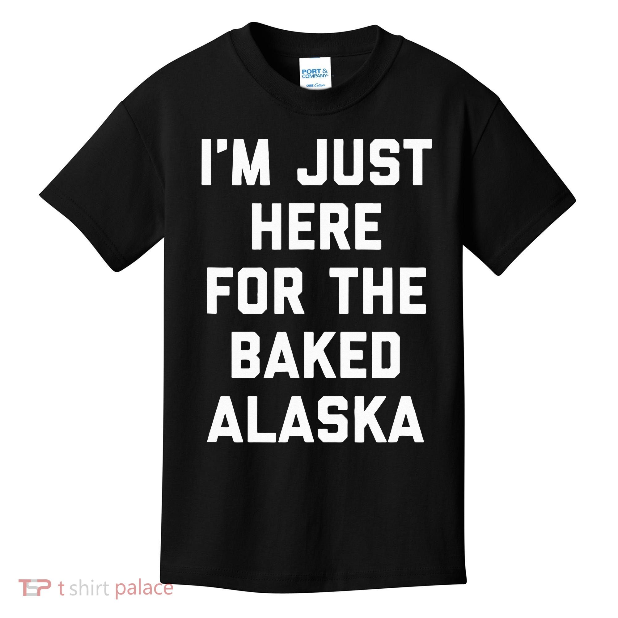 IM Just Here For The Baked Alaska Ice Cream Cake Dessert Kids T-Shirt