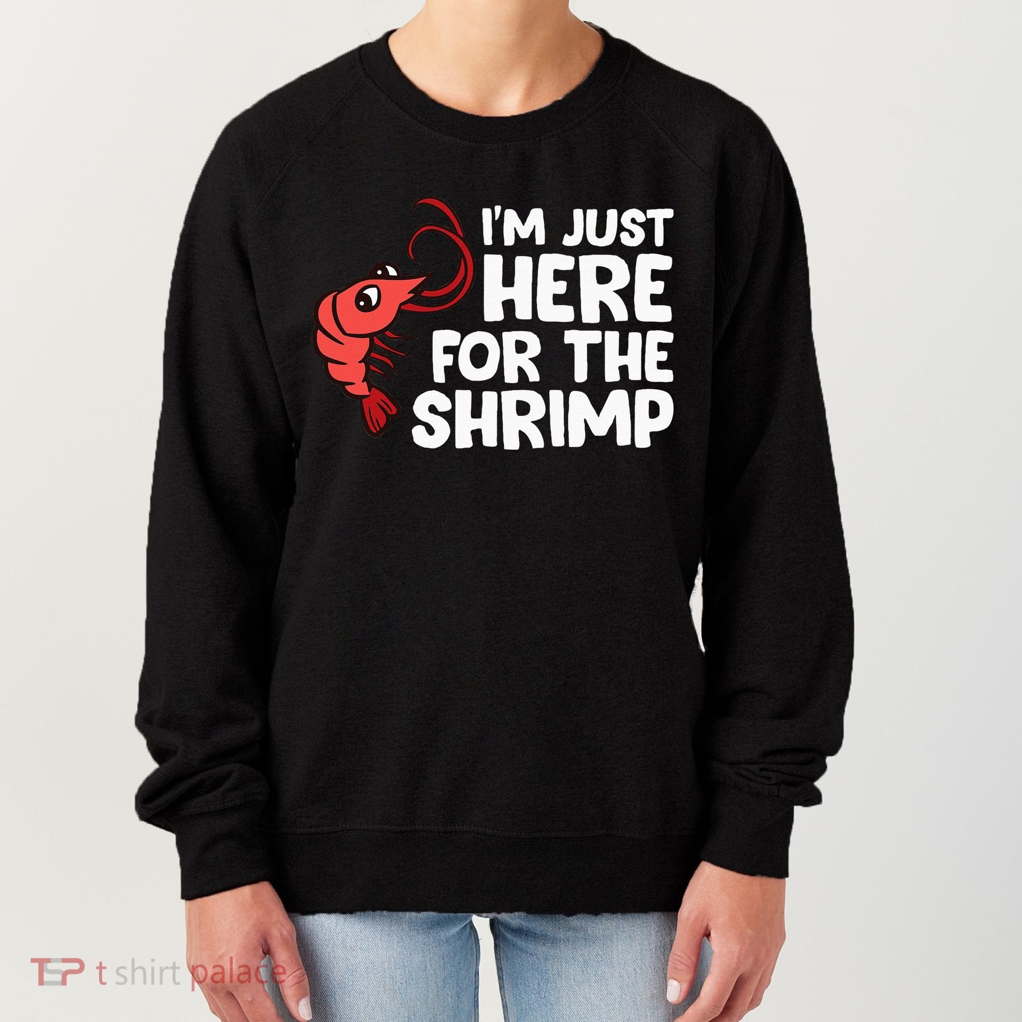 Im Just Here For The Shrimp Seafood Shrimp Women's Sweatshirt