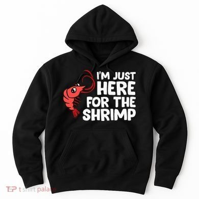Im Just Here For The Shrimp Seafood Shrimp Hoodie