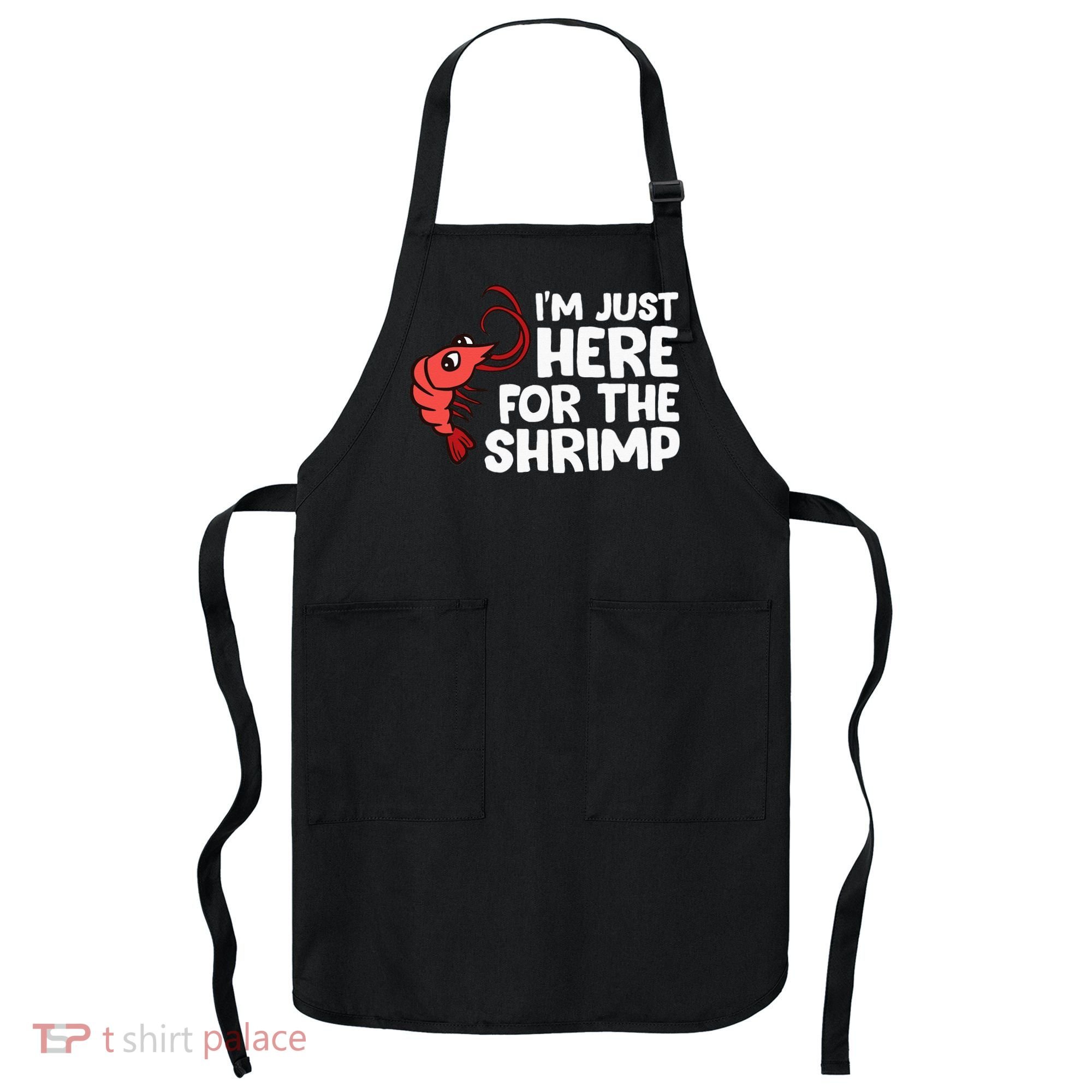 Im Just Here For The Shrimp Seafood Shrimp Apron