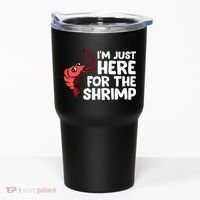 Im Just Here For The Shrimp Seafood Shrimp Tumbler thumb 0