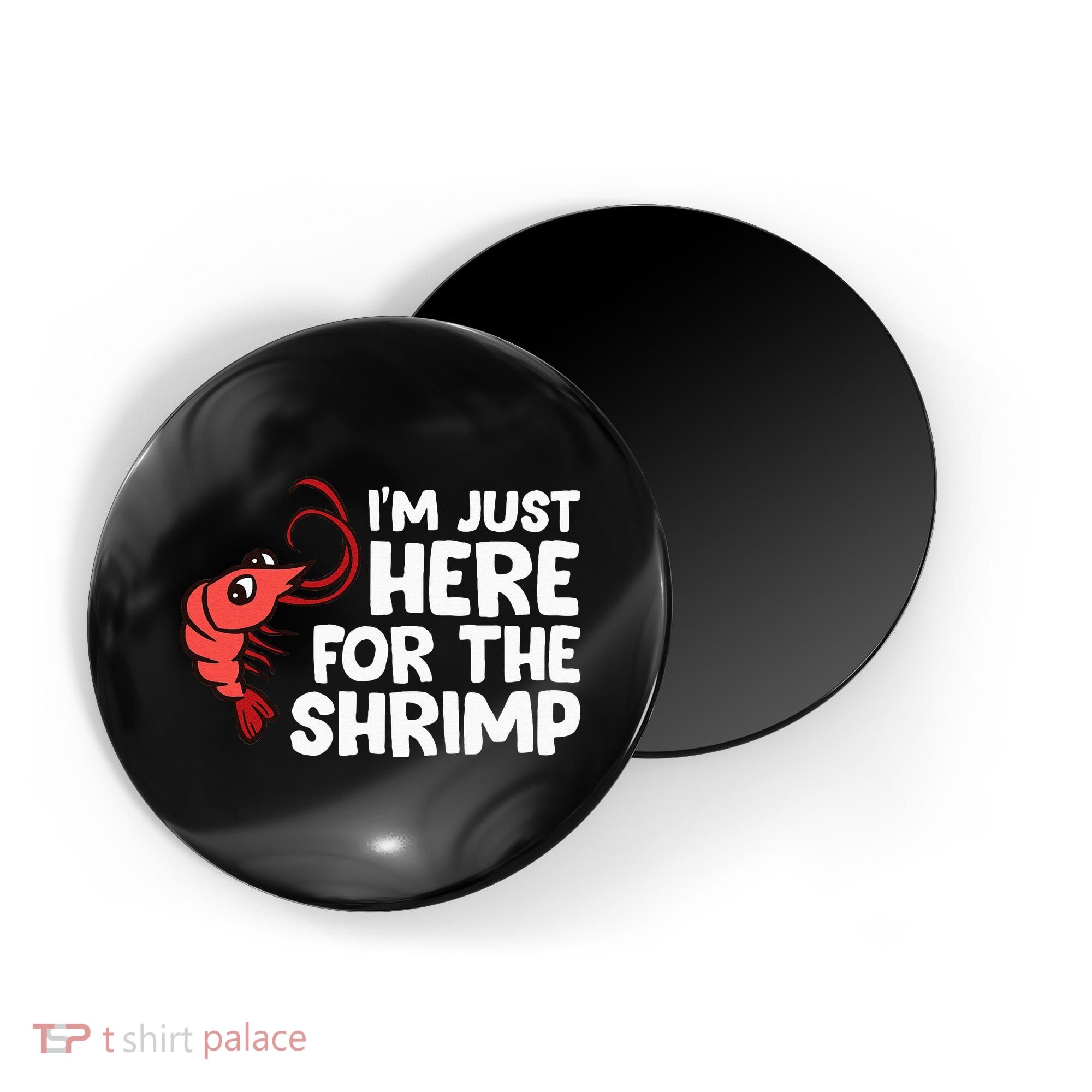 Im Just Here For The Shrimp Seafood Shrimp Magnet