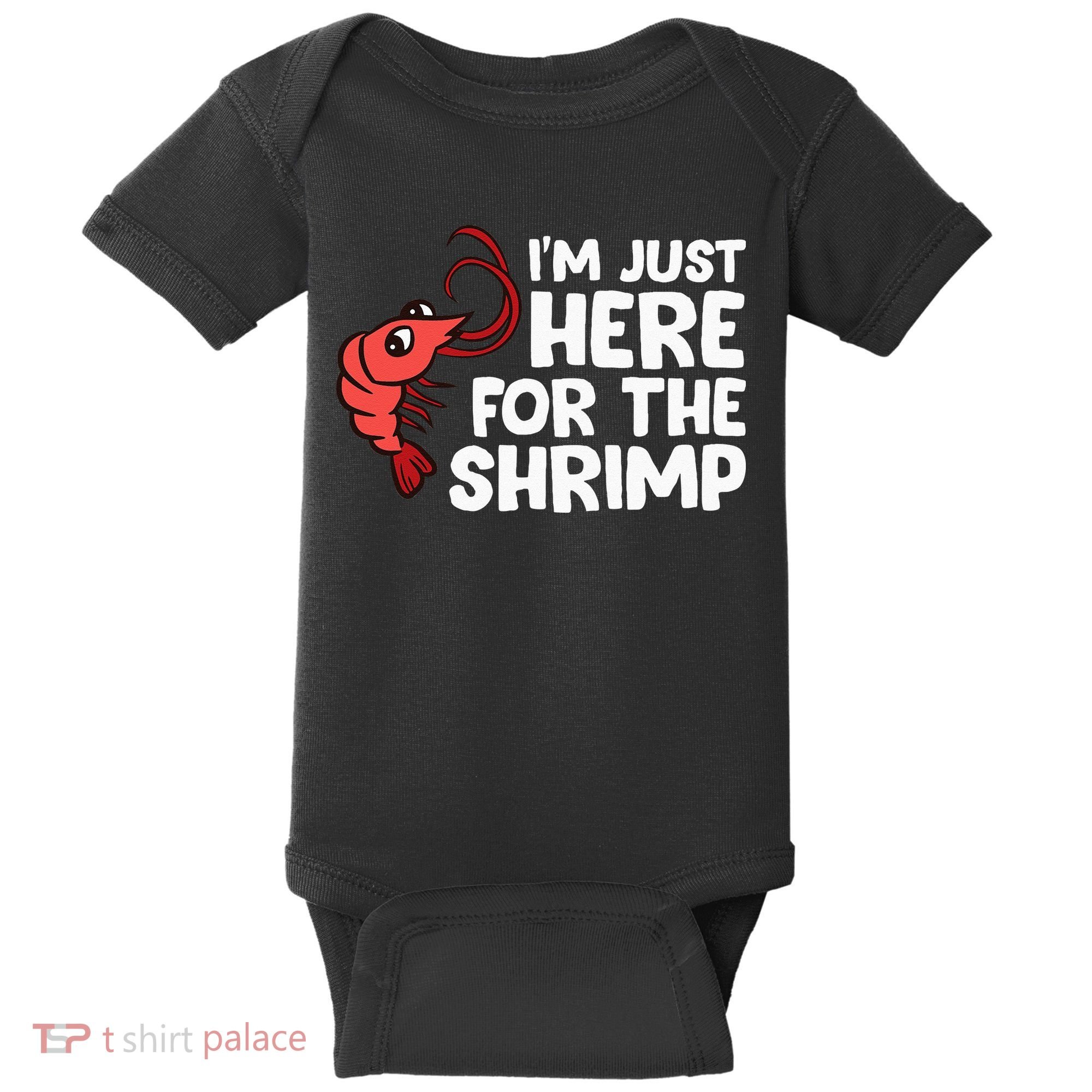 Im Just Here For The Shrimp Seafood Shrimp Baby Bodysuit