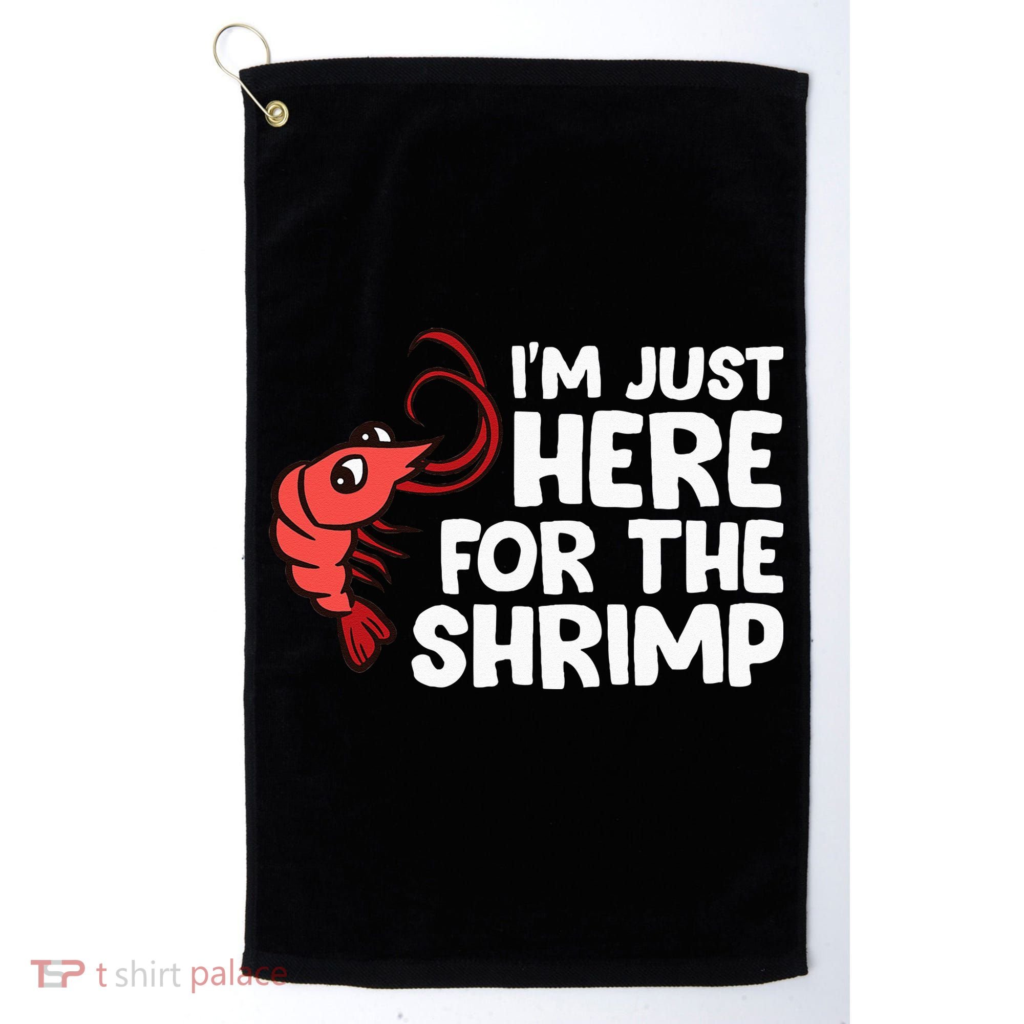 Im Just Here For The Shrimp Seafood Shrimp Golf Towel