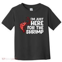 Im Just Here For The Shrimp Seafood Shrimp Toddler T-Shirt thumb 0