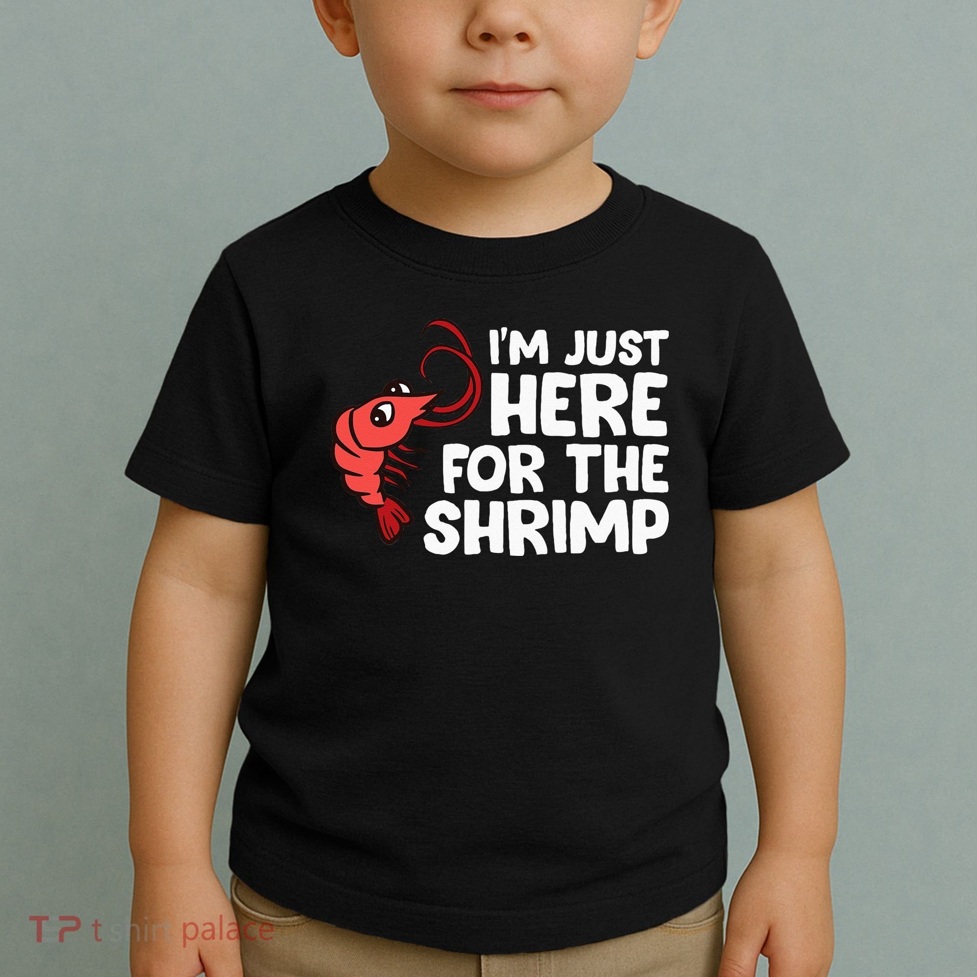 Im Just Here For The Shrimp Seafood Shrimp Toddler T-Shirt