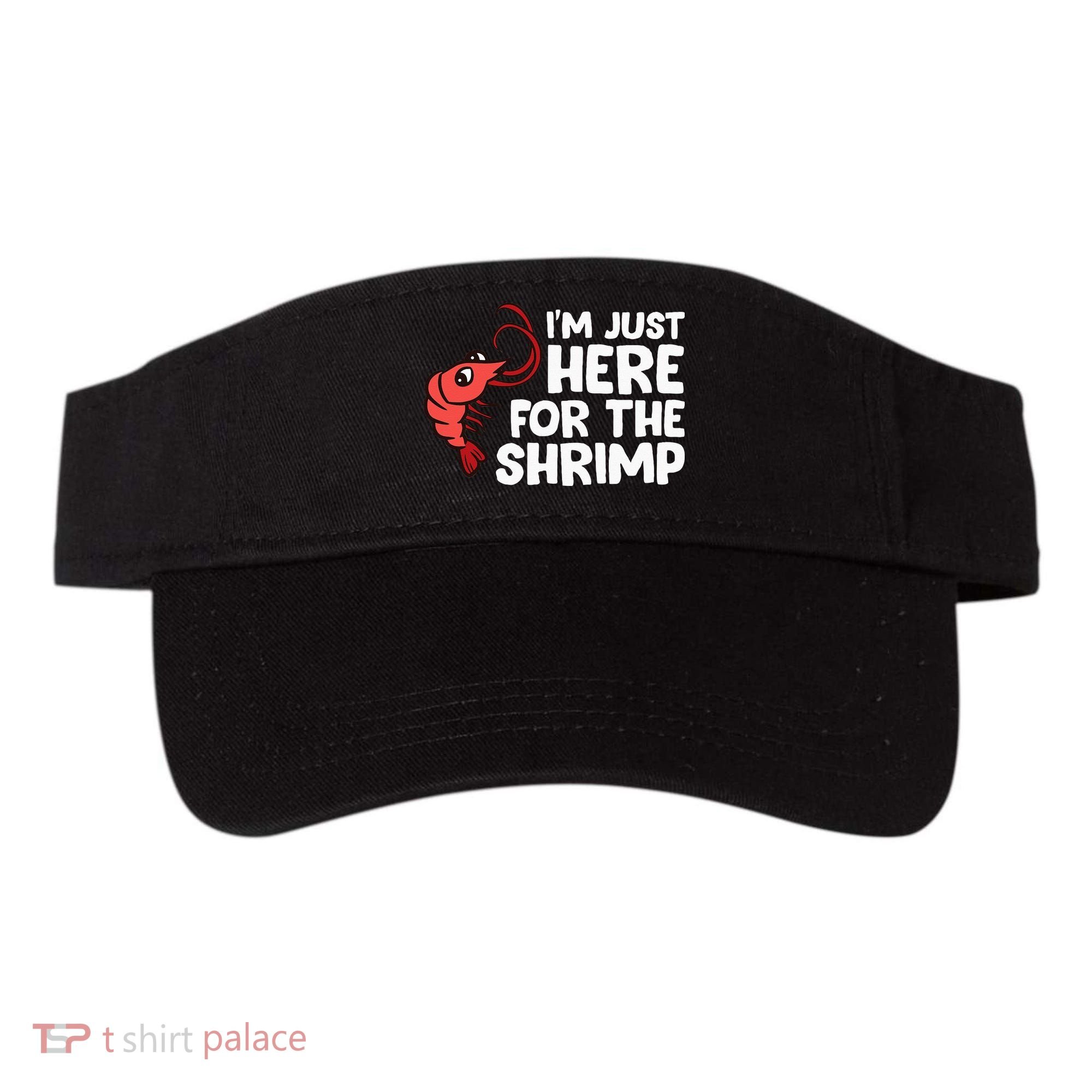 Im Just Here For The Shrimp Seafood Shrimp Visor