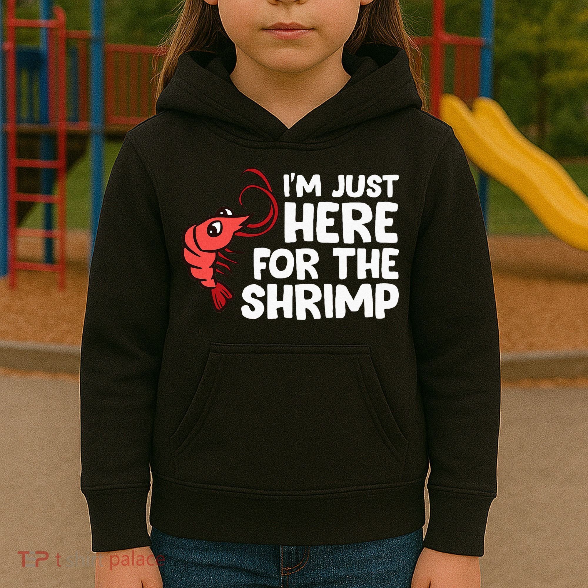 Im Just Here For The Shrimp Seafood Shrimp Kids Hoodie