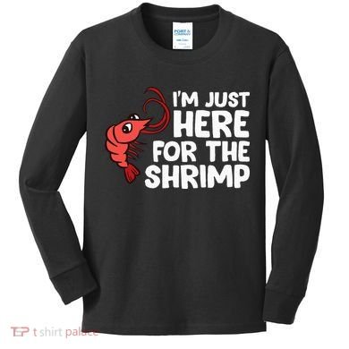 Im Just Here For The Shrimp Seafood Shrimp Kids Long Sleeve Shirt