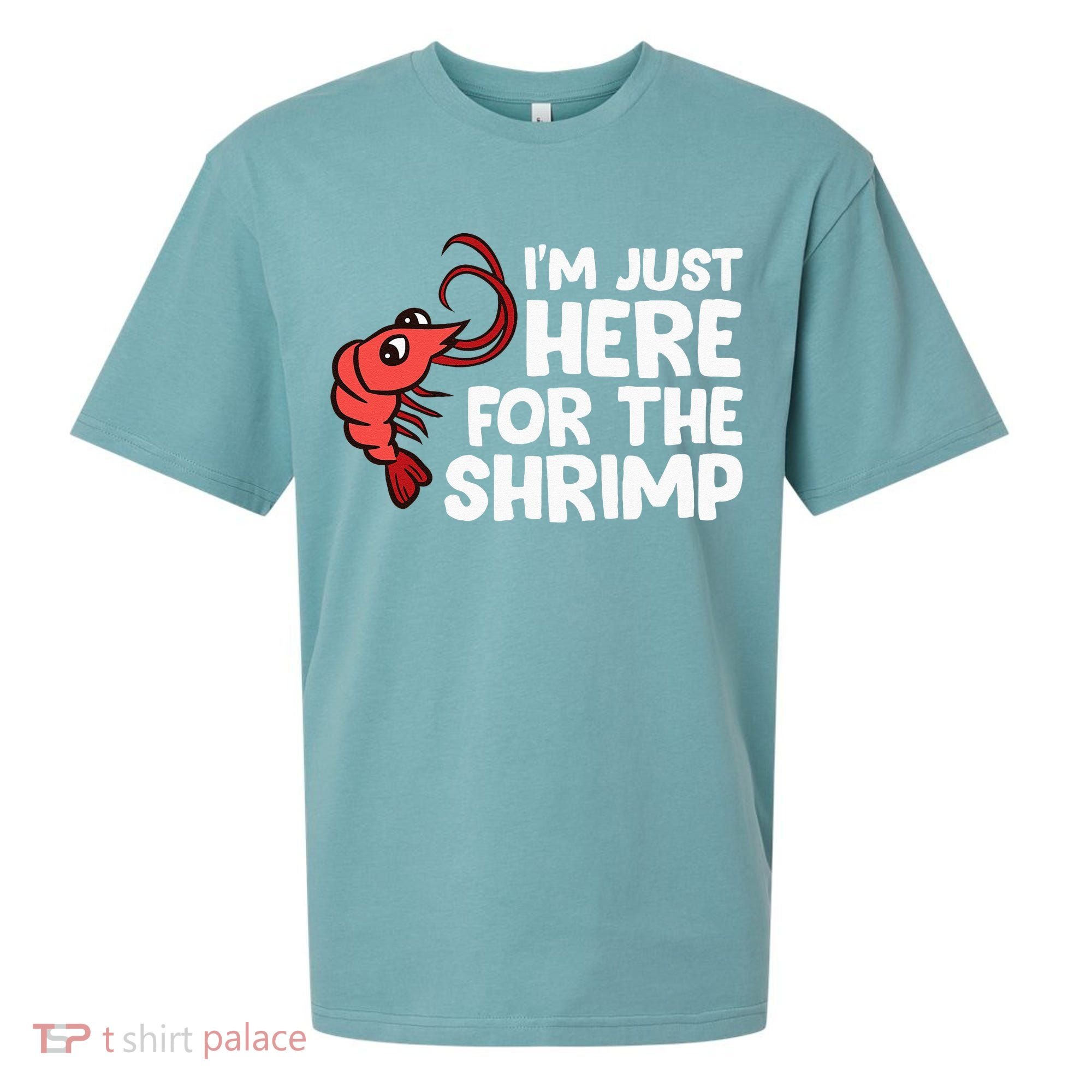 Im Just Here For The Shrimp Seafood Shrimp Sueded Cloud Jersey T-Shirt