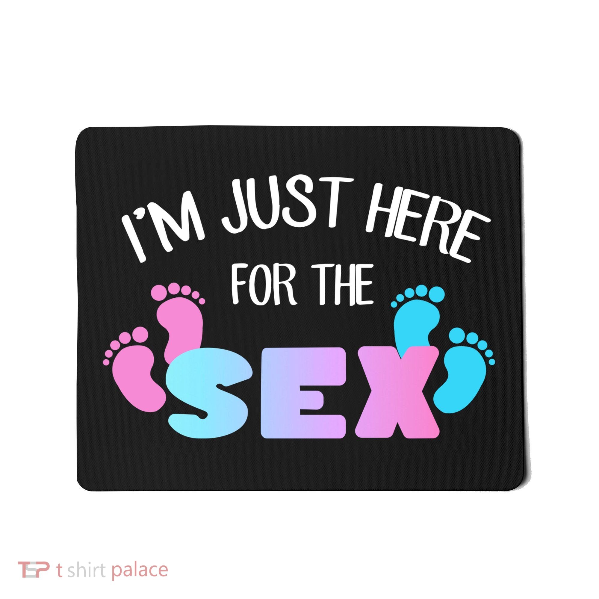 I'm Just Here For The Sex Gender Reveal Mousepad