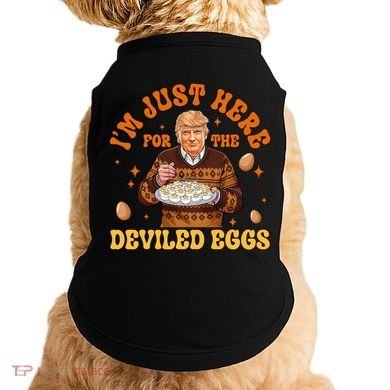 IM Just Here For The Deviled Eggs Fun Trump 47th President Doggie Tank