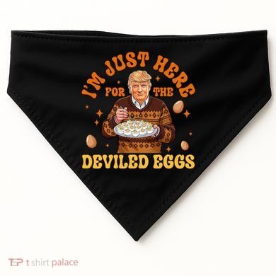 IM Just Here For The Deviled Eggs Fun Trump 47th President USA-Made Doggie Bandana