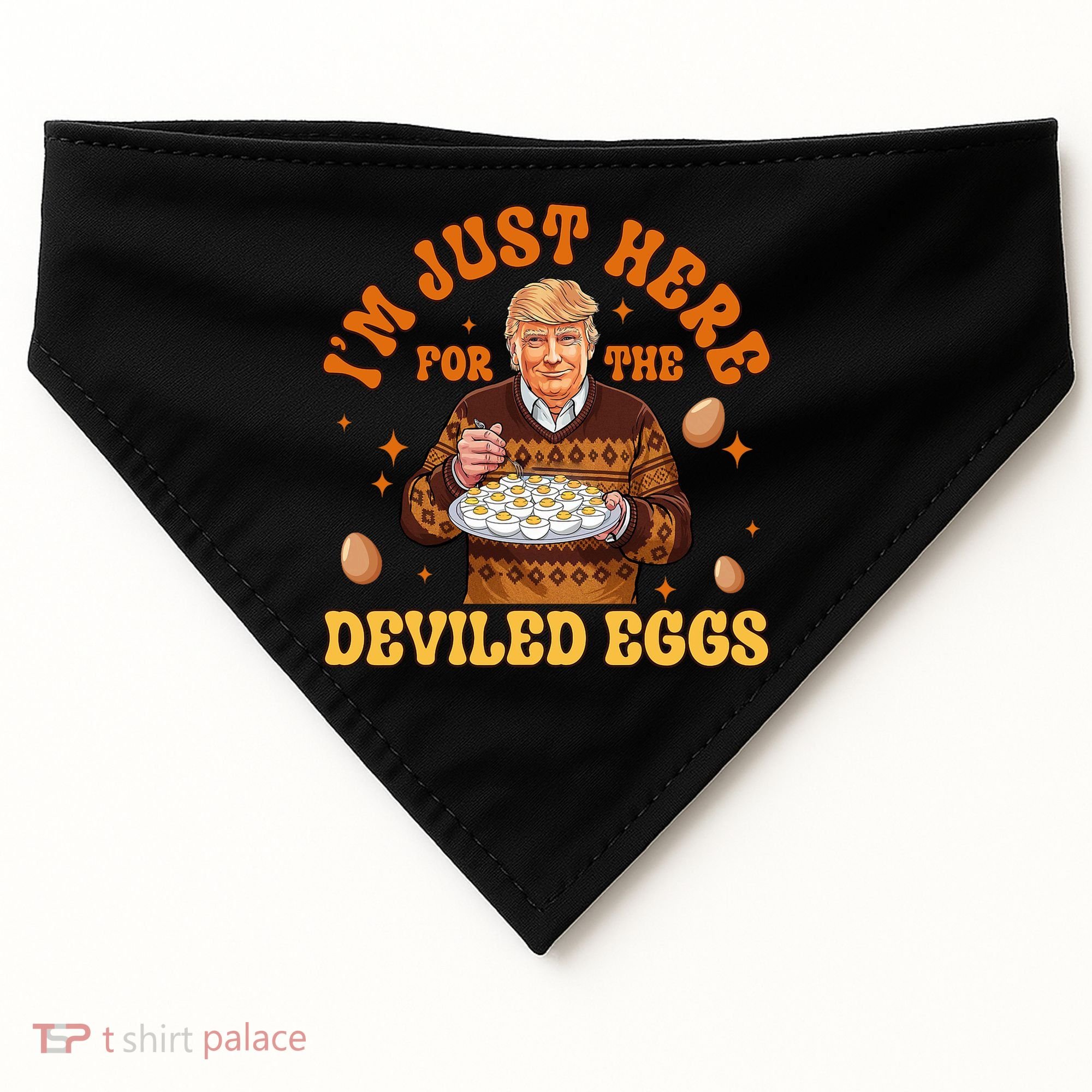 IM Just Here For The Deviled Eggs Fun Trump 47th President USA-Made Doggie Bandana