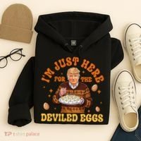 IM Just Here For The Deviled Eggs Fun Trump 47th President Hoodie thumb 4