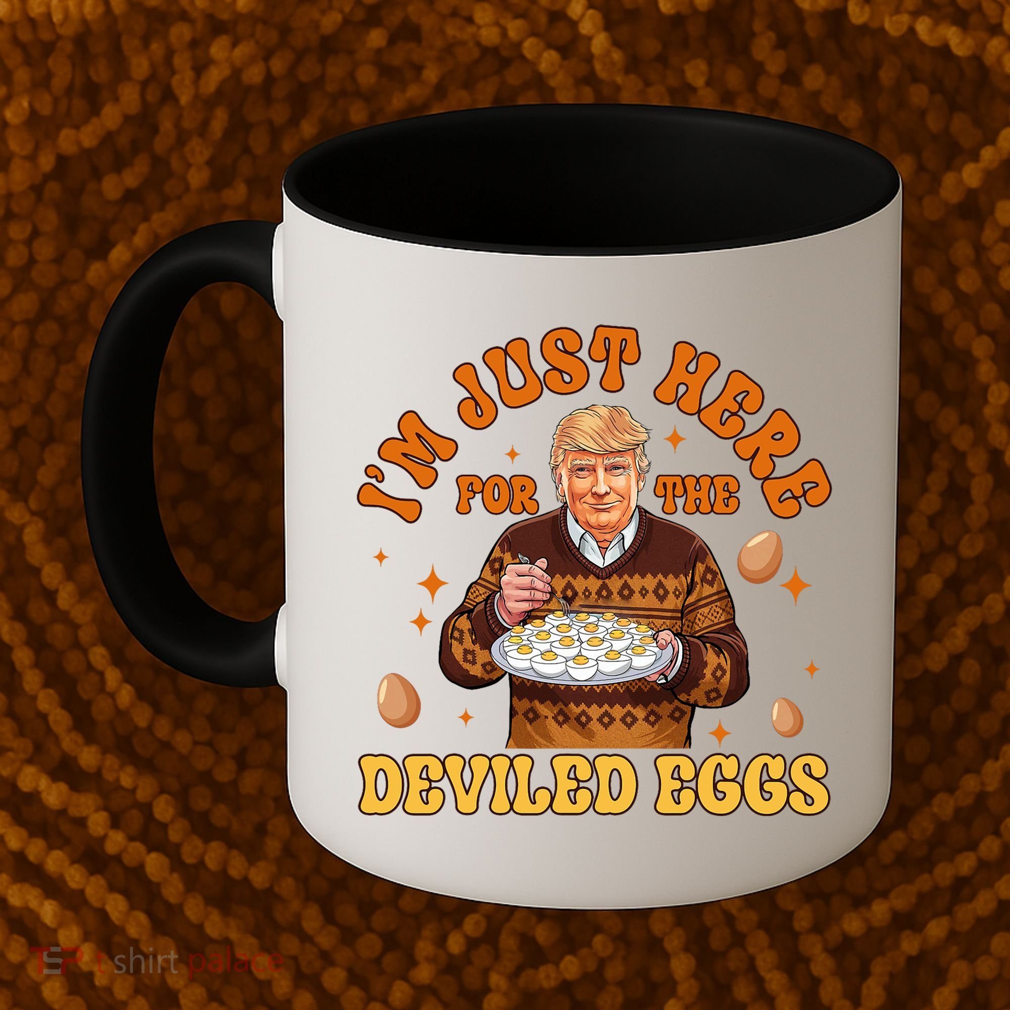 IM Just Here For The Deviled Eggs Fun Trump 47th President Coffee Mug